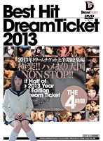 DTD-023 BEST HIT DREAM TICKET ドリームチケット2013年上半期総集編 THE4時間